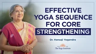 Effective Yoga Sequence For Core Strengthening by Dr. Hansaji Yogendra