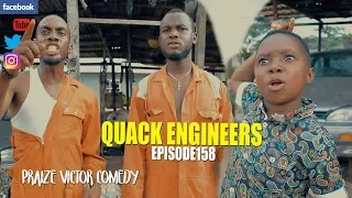 QUACK ENGINEERS episode 158 (PRAIZE VICTOR COMEDY)