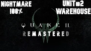 Quake 2 Remastered PL (Nightmare 100% Walkthrough) -  #2 Unit 2: Warehouse