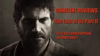 Gameline - The Last of Us Part II: A Review (Not As Controversial As You Might Think)