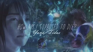 Yuna/Tidus - How am I Supposed to Die? 「GMV」