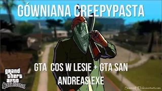 Gówniana Creepypasta: GTA cos w lesie + GTA SAN ANDREAS.exe