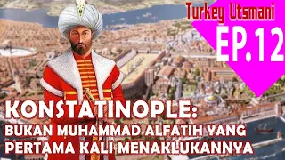 #12 Episode | Utsmani : Siapa Penakluk Konstantinople pertama