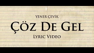 Yener Çevik Çöz de Gel Lyric Video