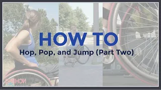 How To: Hop, Pop, and Jump (Part Two)