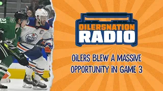 Oilers blew a massive opportunity in Game 3 | Oilersnation Radio