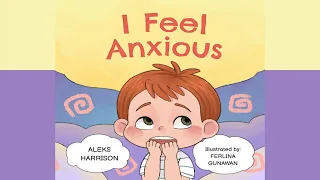 I Feel Anxious by Aleks Harrison | Children's Book About Overcoming Anxiety | Read Aloud
