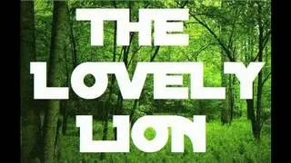 The Lovely Lion - Into The Forest