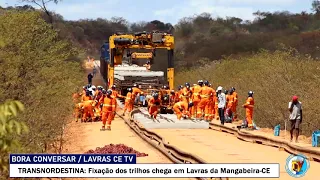 TRANSNORDESTINA: Fixação dos Trilhos chega definitivamente a Lavras da Mangabeira