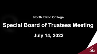 North Idaho College - Special Board of Trustees Meeting: July 14, 2022