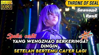 YANG WENGZHAO MASIH TERAUMA DENGAN AMUKAN CAI'ER - Alur cerita throne of seal season 2 part 5