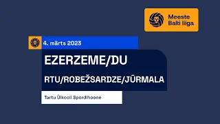 Ezerzeme/DU vs RTU/Robežsardze/Jūrmala - Meeste Balti liiga II-poolfinaal, 04.03.2023