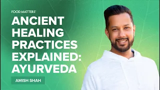 What Is Ayurveda? Ancient Healing Practices Explained with Amish Shah