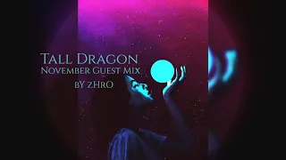 TALL DRAGON GUEST MIX BY zHrO [NOVEMBER]