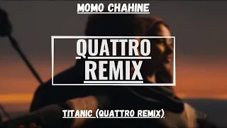 Momo Chahine - Titanic (QUATTRO Remix)