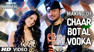 Chaar Botal Vodka Song Making Ragini MMS 2 | Yo Yo Honey Singh, Sunny Leone