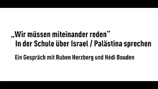 In der Schule über den Nahost-Konflikt reden - Ein Gespräch mit Ruben Herzberg und Hédi Bouden