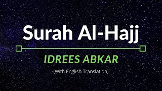 Surah Al-Hajj - Idrees Abkar | English Translation