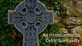 Celtic Spirituality Session 1
