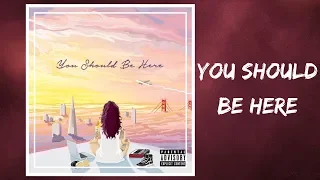Kehlani - You Should Be Here (Lyrics)