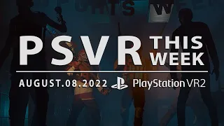 PSVR THIS WEEK | August 8, 2022 | Among US VR Beta, PSVR2 Games, Startenders & More!