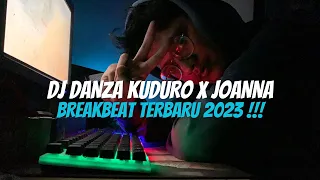 DJ DANZA KUDURO X JOANNA BREAKBEAT TERBARU 2023 | MASHUP VIRAL TIKTOK