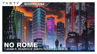 No Rome - 1:45AM ft. Bearface (Ninth Parallel Remix)