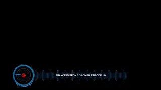 Trance Energy Colombia Episode 114