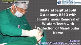 Bilateral Sagittal Split Osteotomy (BSSO) with Simultaneous Removal of Wisdom Teeth with..
