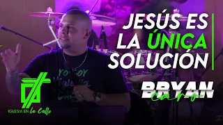 Tema: Jesus es la única solución - Evangelista Bryan Caro
