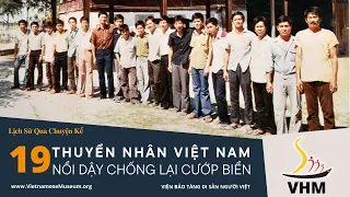 19 Thuyền Nhân Việt Nam Nổi Dậy Chống Lại Cướp Biển FULL | Lịch Sử Qua Chuyện Kể | VHM