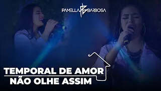 Pamella Barbosa - Temporal de Amor / Não Olhe Assim