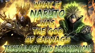 What If Naruto Was The God Of Carnage Technology And Destruction