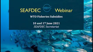 SEAFDEC Webinar Series: WTO Fisheries Subsidies Draft Consolidated Text (Negotiating Group on Rules)