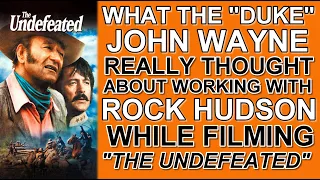 What John Wayne REALLY THOUGHT about working with ROCK HUDSON while filming "THE UNDEFEATED"!
