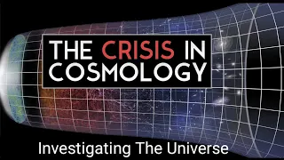 The crisis in cosmology explained | Investigating The Universe