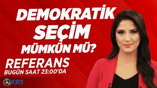 Demokratik Seçim Mümkün mü? | Seçil Özer Referans KRT TV | Bugün Saat 23:00'da