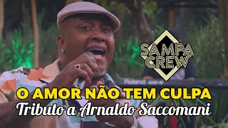 SAMPA CREW - O AMOR NÃO TEM CULPA (TRIBUTO A ARNALDO SACCOMANI)