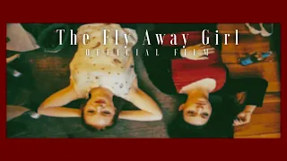 The Fly Away Girl (Official Film)