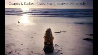 Gamper & Dadoni - praise you (plusminuseins extended Version)