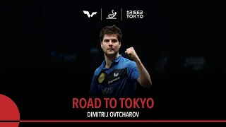 ROAD TO TOKYO - Dimitrij Ovtcharov | From World No. 1 to Cementing his Legacy