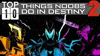 TOP TEN: Things Noobs Do 2!! Funny Destiny The Taken King Bloopers, Fails, And More! (Hilarious!)