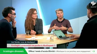 [Les rendez-vous de Mediapart] Écologie : comment en parler à Mediapart ?