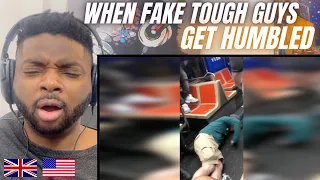 Brit Reacts To WHEN FAKE TOUGH GUYS GET HUMBLED