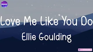 Ellie Goulding - Love Me Like You Do (Lyrics) || The Chainsmokers, The Weeknd,... (Mix Lyrics)