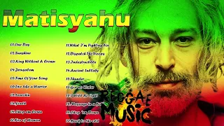 The Best Of Matisyahu| Matisyahu Greatest Hits Full Album | Matisyahu Reggae Songs 2021