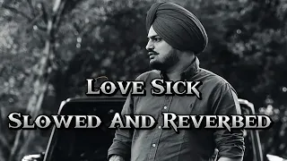 LOVE SICK | Sidhu Moose Wala | SLOWED AND REVERBED