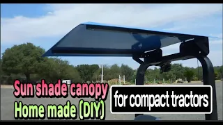 Sun shade canopy (DIY)for compact tractors