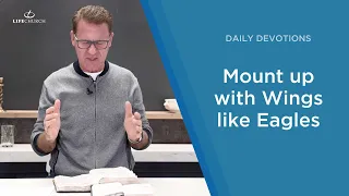 Mount up with Wings like Eagles - Pastor Robert Maasbach Shares a Daily Devotion