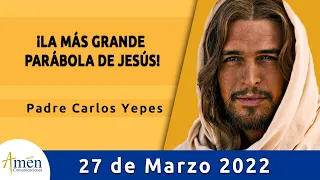 Evangelio De Hoy Domingo 27 Marzo 2022 l Padre Carlos Yepes l Biblia l  Lucas 15,1-3.11-32 lCatólica